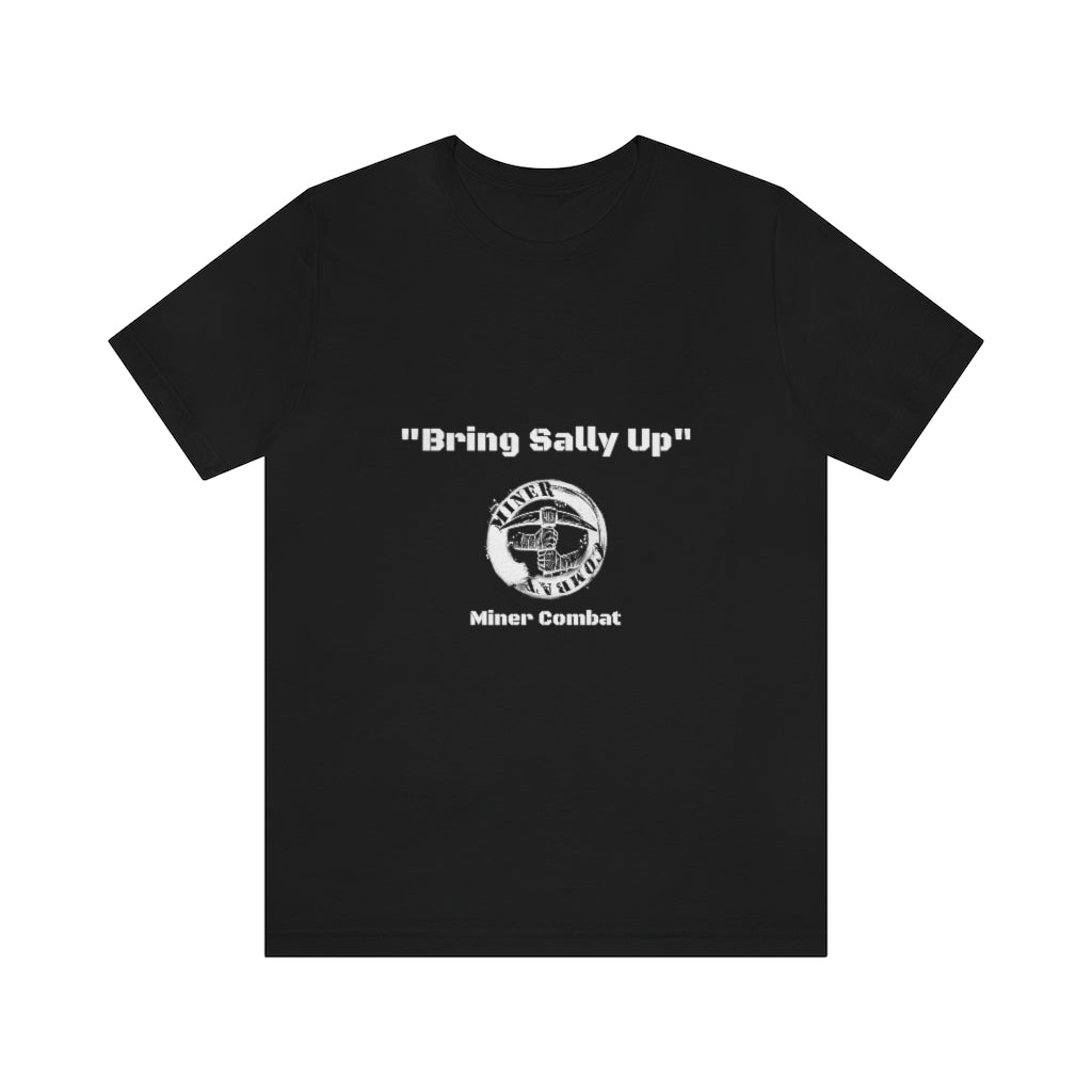 Bring Sally Up Miner  unisex short sleeve tee